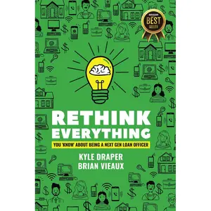 Rethink Everything You Know About Being A "Next Gen" Loan Officer Paperback – February 29, 2024