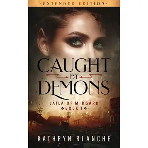 USED-Caught by Demons (Laila of Midgard Book 1 Extended Edition) by Blanche, Kathryn (Paperback)