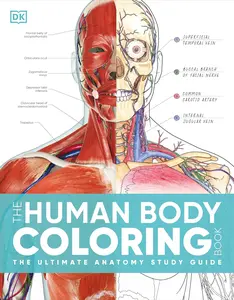 The Human Body Coloring Book: The Ultimate Anatomy Learning Guide with Illustrations, 2nd Edition (DK Human Body Guides)