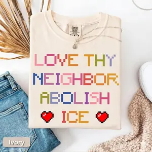 Love Thy Neighbor Fight ICE Shirt, Immigrant Rights Quote Tee, No Human Is Illegal T-shirt, No ICE Activist Gift