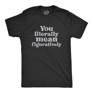 Mens You Literally Mean Figuratively T Shirt Funny Sarcastic Grammer Joke Tee for Guys Mens Funny T Shirts Cool Vintage Fashion T-Shirt Gift Classic Menswear Funny Sarcastic Short Sleeve Novelty Tees for Guys Black -