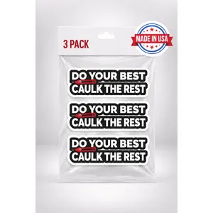 3 PC Do Your Best, Caulk The Rest Funny Blue Collar Vinyl Sticker - Waterproof, UV Resistant, Durable