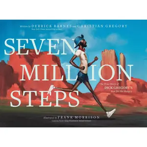 Seven Million Steps: The True Story of Dick Gregory's Run for the Hungry by Derrick Barnes||Christian Gregory||Frank Morrison [Hardback Book]
