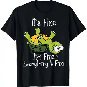 100% Premium Cotton It's fine I'm fine everything is fine funny Cute Turtle T-Shirt