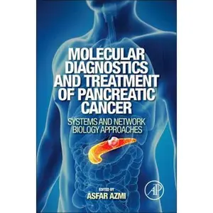 USED-Molecular Diagnostics and Treatment of Pancreatic Cancer: Systems and Network Biology Approaches by Azmi, Asfar (Hardcover)