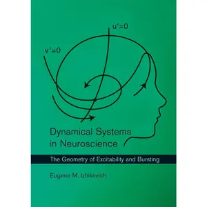 USED-Dynamical Systems in Neuroscience: The Geometry of Excitability and Bursting by Izhikevich, Eugene M. (Paperback)