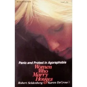 USED-Women Who Marry Houses: Panic and Protest in Agoraphobia by Robert Seidenberg (Paperback)