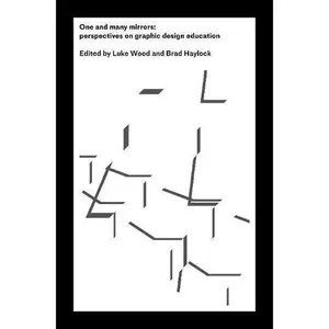 USED-One And Many Mirrors: Perspectives On Graphic Design Education by Brad Haylock Luke Wood (Paperback)