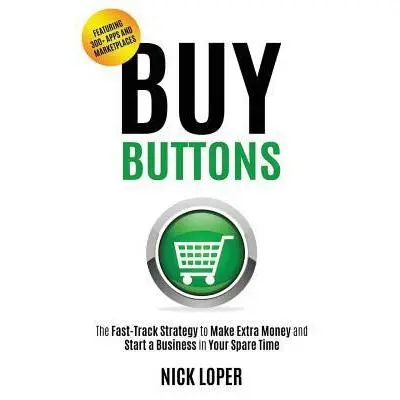 USED Book - Buy Buttons: The Fast-Track Strategy to Make Extra Money and Start a Business in Your Spare Time by Loper, Nick (Paperback) - english