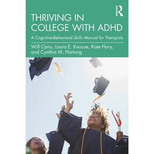 USED-Thriving in College with ADHD: A Cognitive-Behavioral Skills Manual for Therapists by Canu, Will (Paperback)