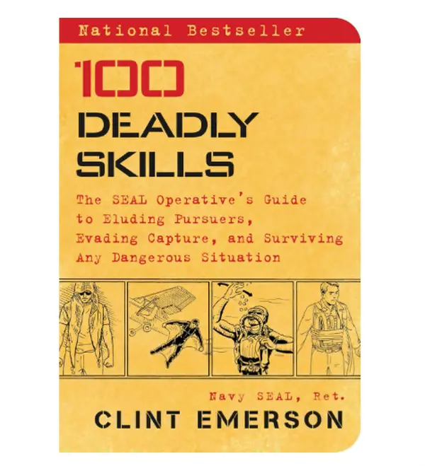 100 Deadly Skills: The SEAL Operative's Guide to Eluding Pursuers, Evading Capture, and Surviving Any Dangerous Situation - Paperback