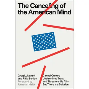 USED-The Canceling of the American Mind: Cancel Culture Undermines Trust and Threatens Us All--But There Is a Solution by Lukianoff, Greg (Hardcover)