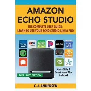 USED-Amazon Echo Studio The Complete User Guide - Learn to Use Your Echo Studio Like A Pro: Alexa Skills and Smart Home Tips by Andersen, Alexa (Paperback)