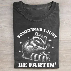 Funny Raccoon Farting T-Shirt , Sometimes I Just Be Fartin Graphic Tee , Trash Panda Humor Shirt , Unisex Fit Design, Gift For Animal Lover