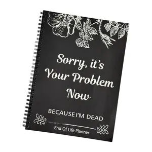 End-of-Life Planner Notebook "Sorry It's Your Problem Now" Funny Death Organizer Estate Personal Affairs Binder Document Workbook Hardcover Journal for Adults Caregivers