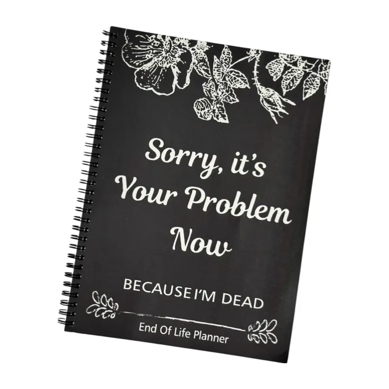 "Sorry It's Your Problem Now" Funny Hardcover End-of-Life Planner, Death Organizer, Estate & Personal Affairs Binder Document Workbook for Adults (Home, Festive & Party Gift Supplies)