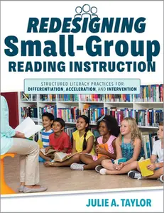 Redesigning Small-Group Reading Instruction: Structured Literacy Practices for Differentiation, Acceleration, and Intervention (Actionable Strategies -- Julie A. Taylor, Paperback