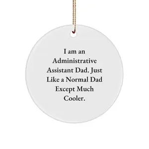 Administrative Assistant Dad Gifts for Men Funny Circle Ornament, Gifts from Dad for Administrative Assistant Christmas Unique Gifts