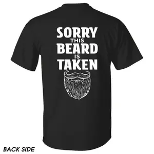 Sorry This Beard is Taken Funny Quote T-shirt, Gift for Husband from Wife, Gift for Boyfriend, Gift for Him, Graphic Design Unisex Cotton T-shirt for Men for Women Menswear Womenswear Top good  graphic  tees 90s  graphic  tees Streetwear Casual