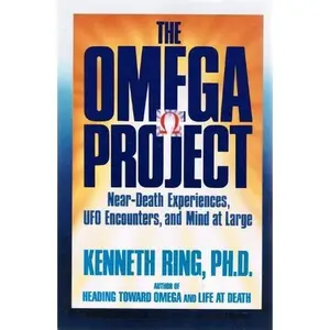 USED-The Omega Project: Near-Death Experiences, Ufo Encounters, and Mind at Large by Kenneth Ring (Paperback)