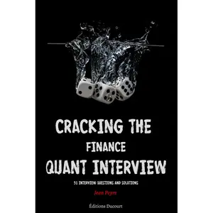 Cracking the Finance Quant Interview: 51 Interview Questions and Solutions Paperback – July 18, 2020