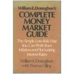 USED-William E. Donoghue's Complete Money Market Guide: The Simple, Low-Risk Way You Can Profit from Inflation and Fluctuating Interest Rates by William E. Donoghue (Hardcover)