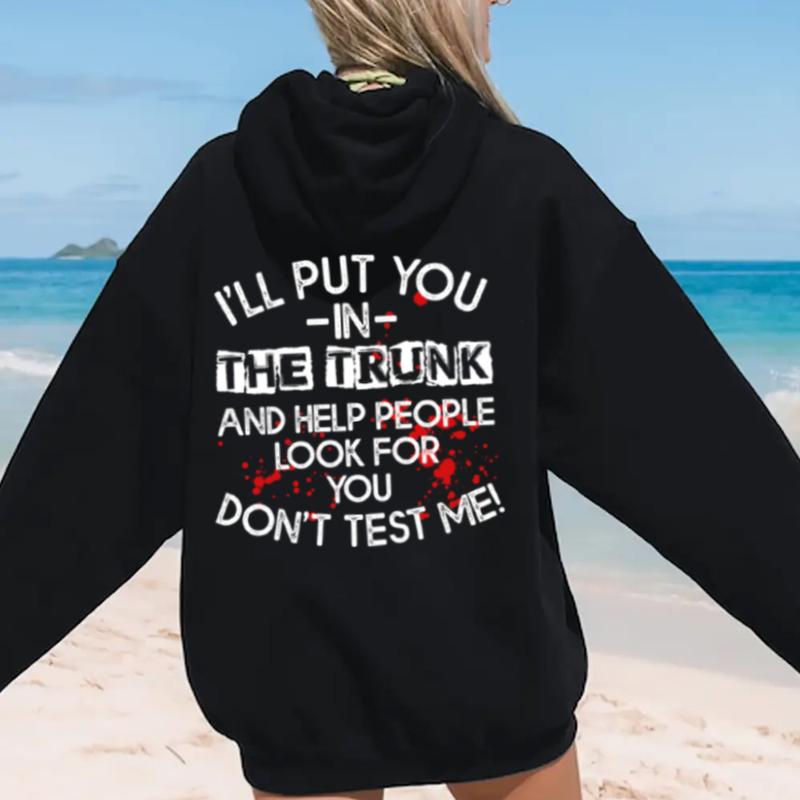 I Will Put You In The Trunk Sarcastic Hoodie Casual Street Style Fleece Fabric Pullover Hooded Sweatshirt for Women for Men, Perfect Gift