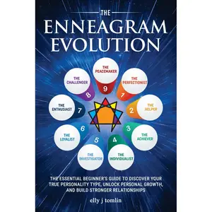 The Enneagram Evolution: The Essential Beginner's Guide to Discover Your True Personality Type, Unlock Personal Growth, and Builder Stronger Relationships Paperback – May 17, 2024