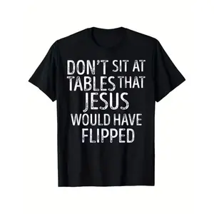 Christian T-Shirt - "Don't Sit at Tables That Would Have Flipped" - Black with White Text - Lightweight Everyday Church, Prayer, Casual Wear