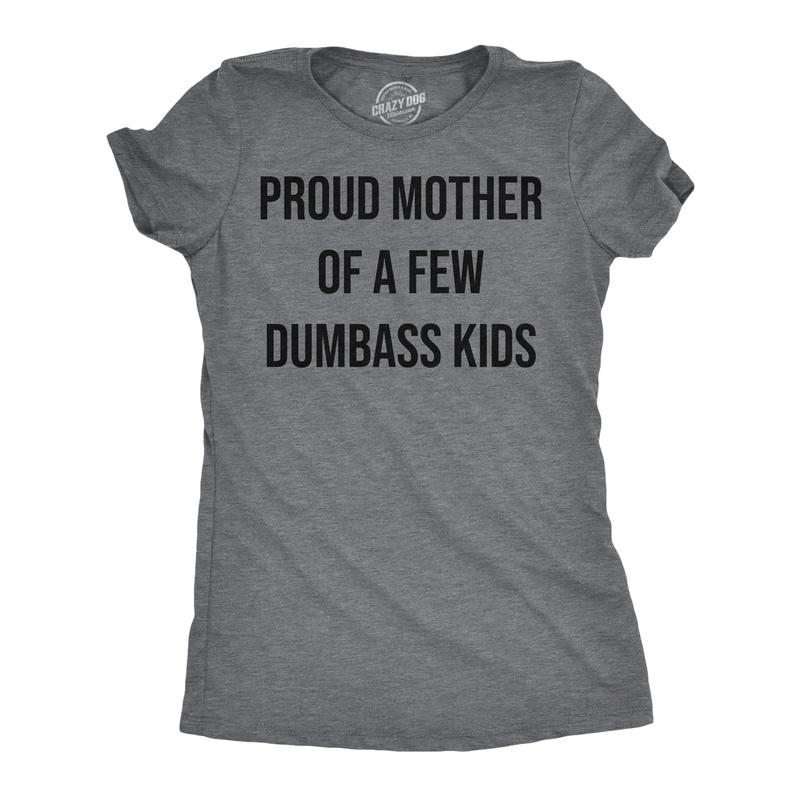 Womens Funny T Shirts Proud Mother Of A Few Dumbass Kids Sarcastic Mom Tee Funny Womens T Shirts Cute Vintage Fashion Casual Ladies T-Shirt Gift Mother's Day Tops for Women Funny Sarcastic Top Women's Novelty Dark Grey