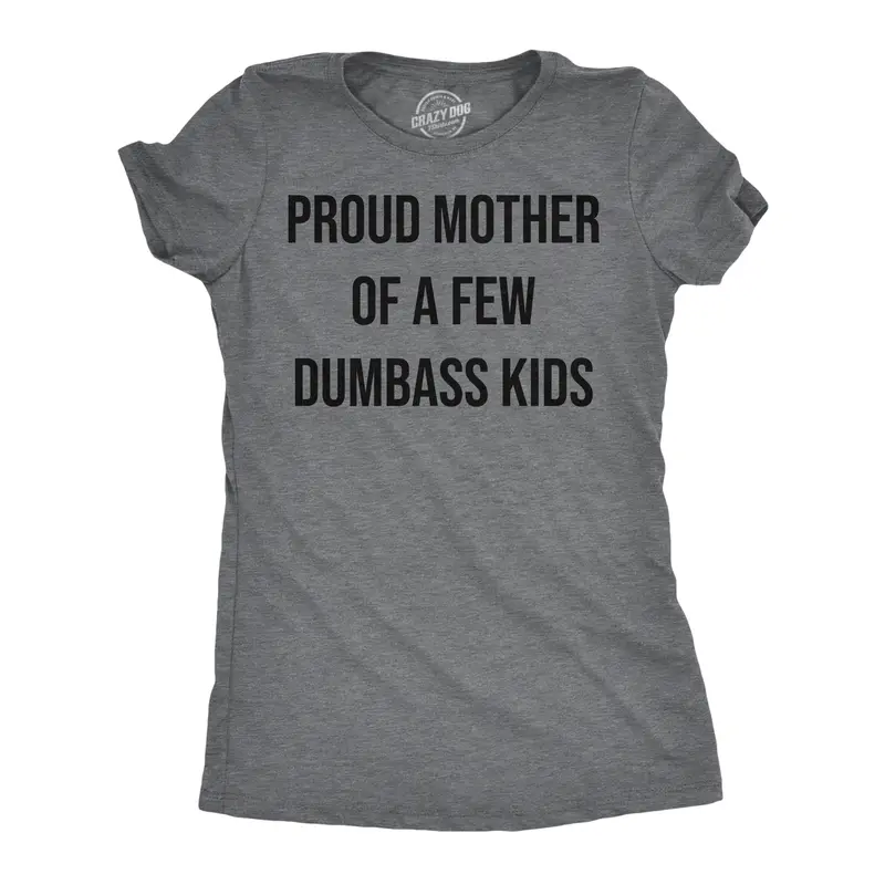 Womens Funny T Shirts Proud Mother Of A Few Dumbass Kids Sarcastic Mom Tee Funny Womens T Shirts Cute Vintage Fashion Casual Ladies T-Shirt Gift Mother's Day Tops for Women Funny Sarcastic Top Women's Novelty Dark Grey