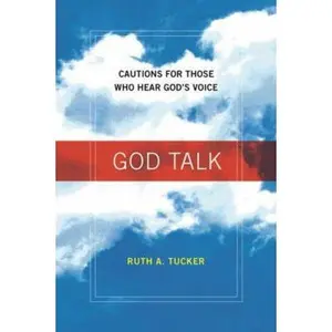 USED-God Talk: Cautions for Those Who Hear God's Voice by Ruth A. Tucker (Paperback)