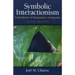 USED-Symbolic Interactionism: An Introduction, An Interpretation, An Integration by Joel M. Charon (Paperback)