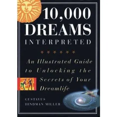 USED Book - 10,000 Dreams Interpreted: An Illustrated Guide to Unlocking the Secrets of Your Dreamlife by Gustavus Hindman Miller (Paperback) - english
