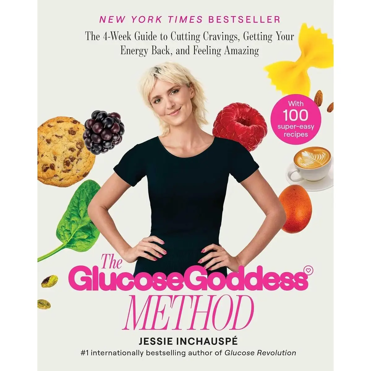 The Glucose Goddess Method: The 4-Week Guide to Cutting Cravings, Getting Your Energy Back, and Feeling Amazing Hardcover – May 2, 2023