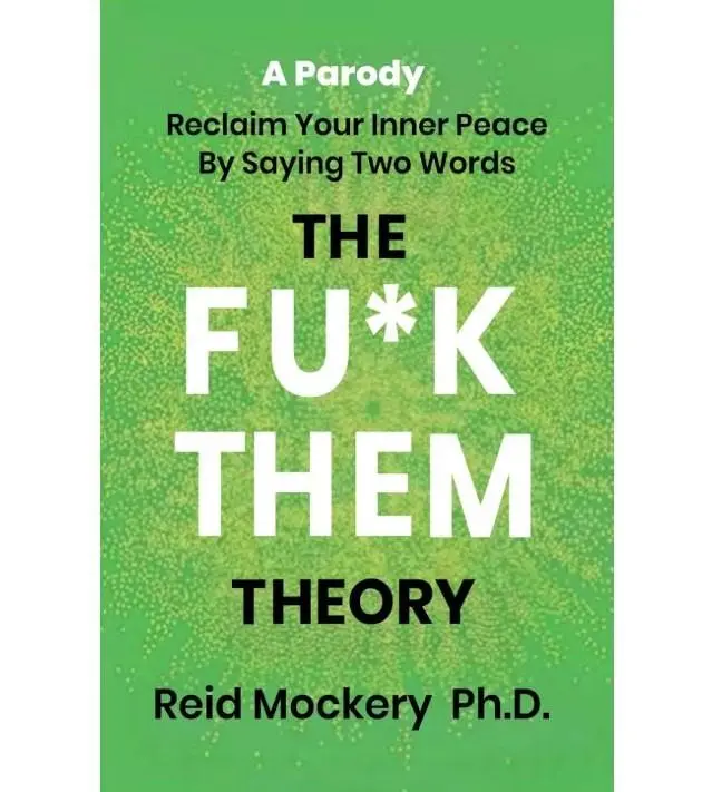The Fu*k Them Theory: Reclaim Your Inner Peace By Saying Two Words: A Parody Paperback – May 23, 2025