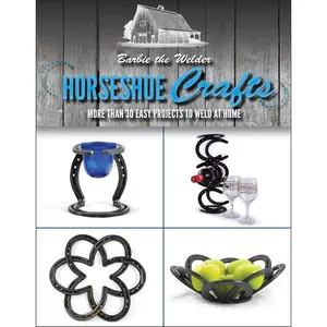 Horseshoe Crafts: More Than 30 Easy Projects to Weld at Home Paperback – August 1, 2017