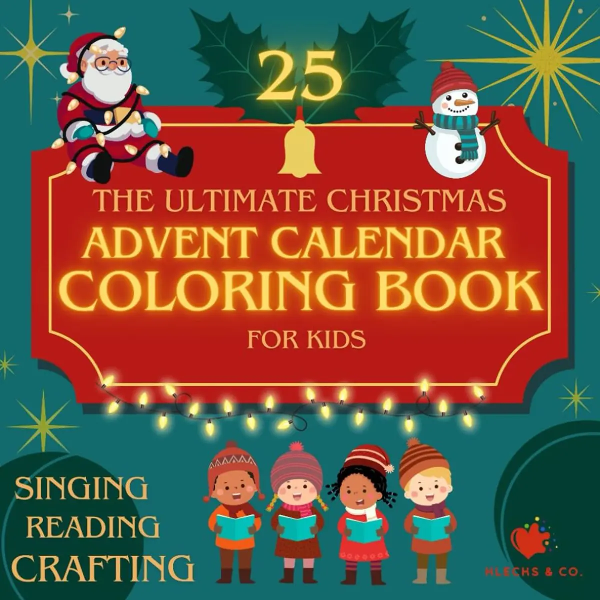 The Ultimate Christmas Advent Calendar Coloring Book for Kids: 25 Christmas Coloring Designs PLUS EXTRAS like POEMS, SHORT STORIES, SONGS and MORE for each Day counting down to Christmas Paperback – November 11, 2024