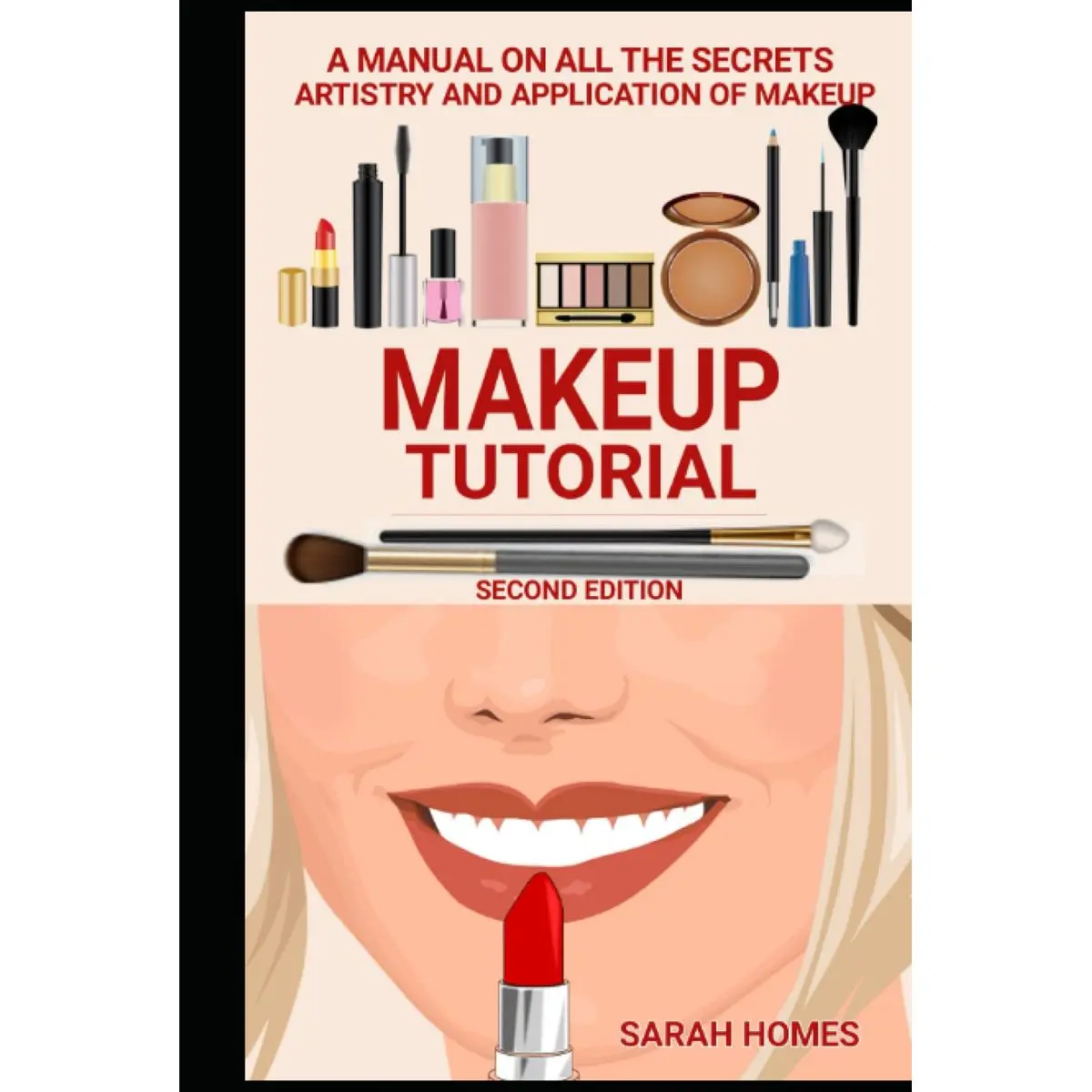 Makeup Tutorial: A Manual On All The Secrets Artistry And Application Of Makeup Hardcover – January 2, 2023