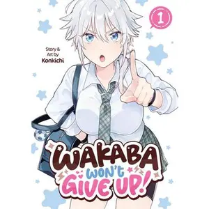 Wakaba Won't Give Up! Vol. 1 -- Konkichi, Paperback