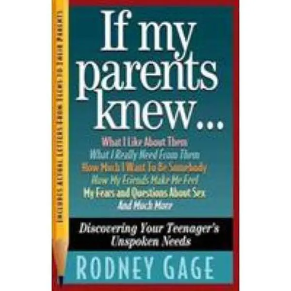 USED-If My Parents Knew...: Discovering Your Teenager's Unspoken Needs by Gage, Rodney (Paperback)