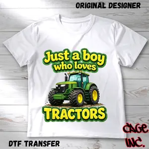 Just a Boy Who Loves Tractors DTF Transfer Direct to Film Ready to Press Hot Peel Original Designer Xtool Apparel Printer Quality