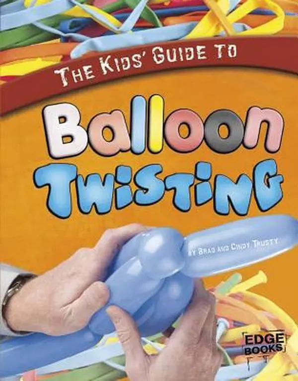 USED Book - The Kids' Guide to Balloon Twisting by Trusty, Brad (Hardcover) - english
