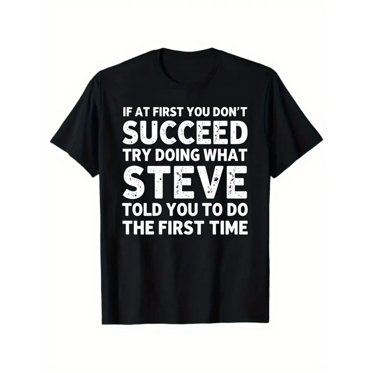 Men'S Funny Steve-Themed Sarcastic Quote T-Shirt - "If At  You Don't Succeed..." Steve Quote - Heavyweight Loose Fit Crew Neck Short Sleeve Casual Streetwear Tee for Daily Wear, Parties & Sports - Funny Gift  double  Retro  Vintage Metalcore Graphic