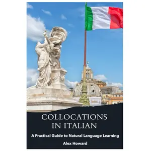 Collocations in Italian: A Practical Guide to Natural Language Learning Paperback – April 22, 2023