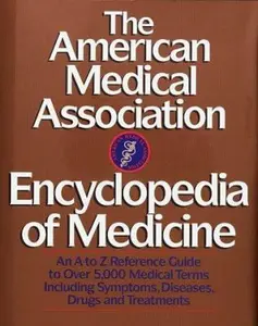 USED-The American Medical Association Encyclopedia of Medicine: An A-Z Reference Guide to Over 5,000 Medical Terms Including Symptoms, Diseases, Drugs and Treatments by American Medical Association Staff (Hardcover)