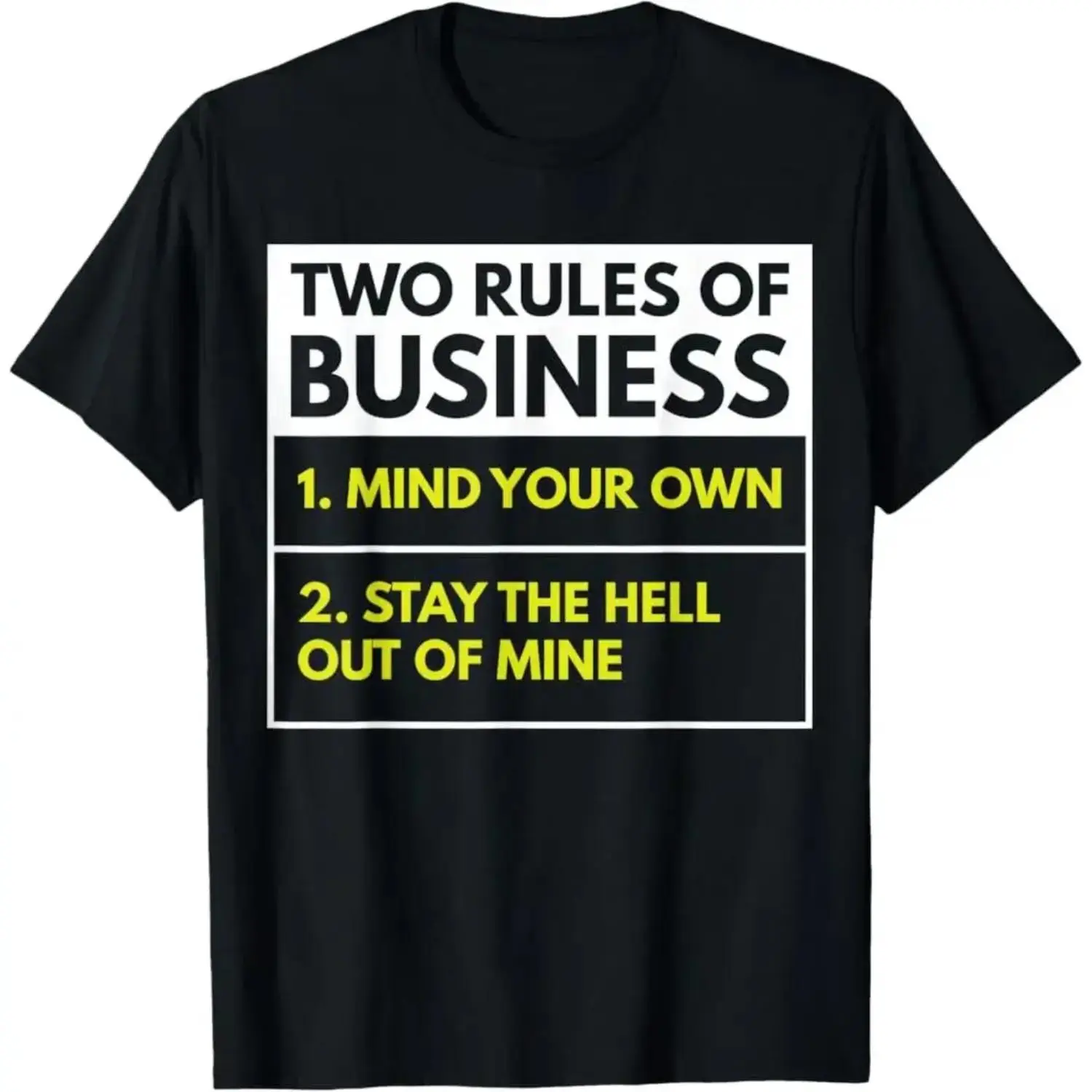 100 Percent Premium Cotton Two Rules of Business Mind Your Own Stay Outta Mine T-Shirt