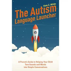 The Autism Language Launcher: A Parent's Guide to Helping Your Child Turn Sounds and Words into Simple Conversations Paperback – August 21, 2019