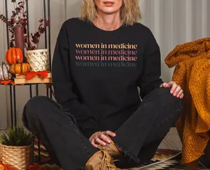 Women in Medicine Sweatshirt, Women Doctor Shirt, Female MD Sweatshirt, Woman Doctor Gift, Female MD Grad Gift