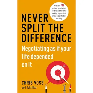 Never Split the Difference: Negotiating as if Your Life Depended on It Paperback
